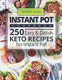 Instant Pot Cookbook: 250 Easy and Delish Keto Recipes for Instant Pot