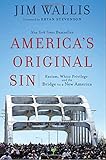 America's Original Sin: Racism, White Privilege, and the Bridge to a New America