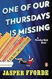 One of Our Thursdays Is Missing: A Thursday Next Novel by Jasper Fforde