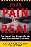 Your Pain Is Real: Free Yourself from Chronic Pain with Breakthrough Medical Treatments by 