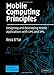 Mobile Computing Principles: Designing and Developing Mobile Applications with UML and XML by Reza B'Far, Roy T. Fielding