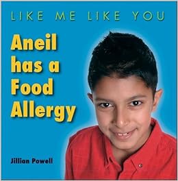 Aneil Has a Food Allergy (Like Me, Like You), by Jillian Powell Aneil Has a Food Allergy (Like Me, Like You), by Jillian Powell