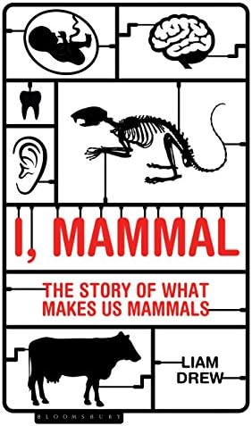 I, Mammal: The Story of What Makes Us Mammals