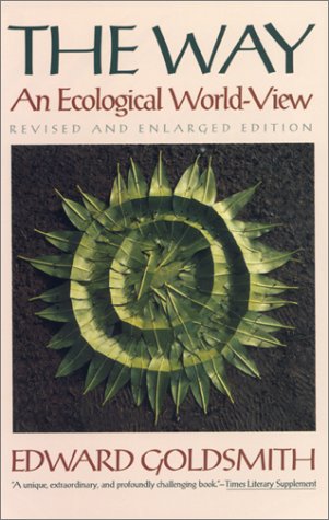 The Way: An Ecological World-View by Edward Goldsmith