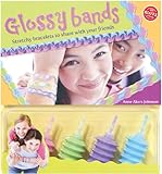 Glossy Bands: Stretchy Bracelets to Share with Your Friends (Klutz)