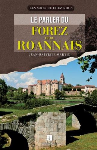 Le  parler du Forez et du Roannais