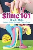 Slime 101: How to Make Stretchy, Fluffy, Glittery & Colorful Slime! by Natalie Wright