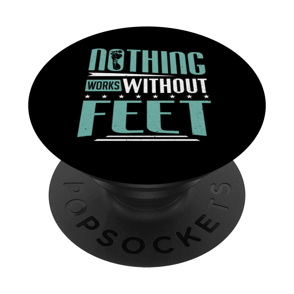 Podiatry Nothing Works Without Feet Podiatrist PopSockets Adhesive PopGrip
