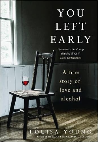 You Left Early A True Story Of Love And Alcohol Amazon Co