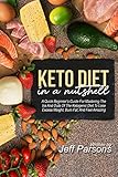 Keto Diet In A Nutshell: A Quick Beginner’s Guide