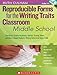 Reproducible Forms for the Writing Traits Classroom: Middle School: Checklists, Graphic Organizers, Rubrics, Scoring Sheets, and More to Boost Students' Writing Skills in All Seven Traits