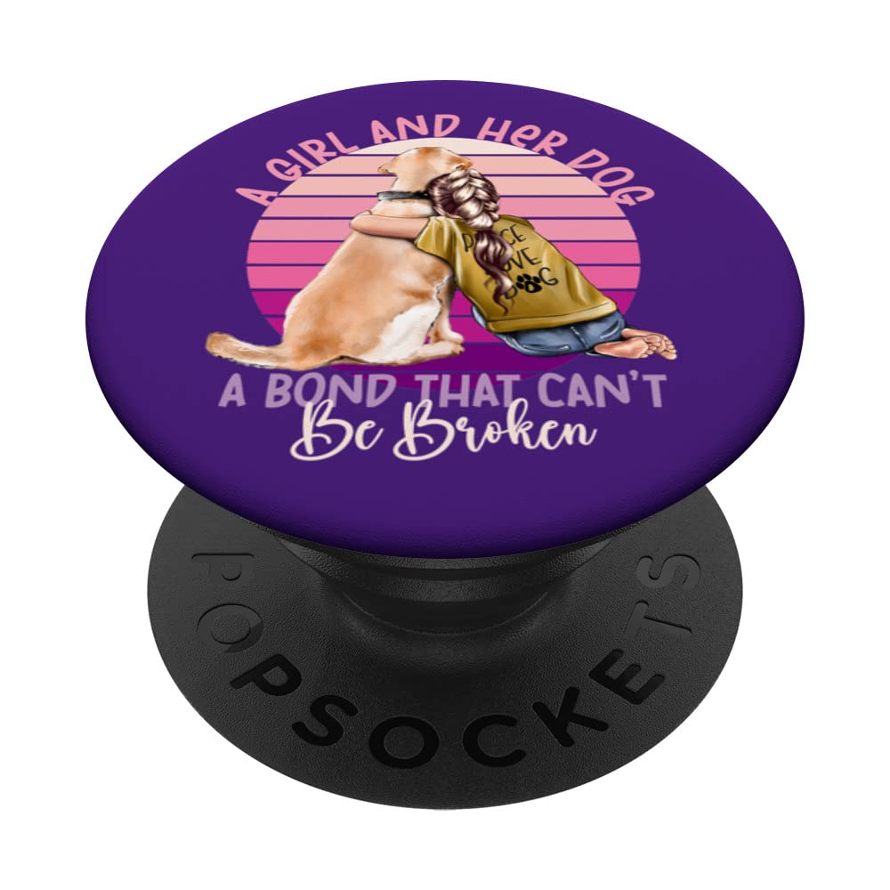 A Girl And Her Dog A Bond That Can't Be Broken Dog Lover PopSockets Swappable PopGrip