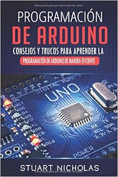 Livres Couvertures de Programación de Arduino: Consejos y trucos para aprender la programación de Arduino de manera eficiente (Español) Tapa blanda – 21 mayo 2020