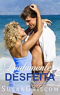 Livro Lindamente Desfeita (Os Irmãos Beaumont)