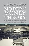 Modern Money Theory: A Primer on Macroeconomics for Sovereign Monetary Systems cover