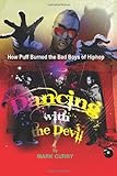 Dancing With the Devil: How Puff Burned the Bad Boys of Hip-Hop