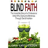 Blind Faith: Reverse Macular Degeneration Thru Diet & Nutrition