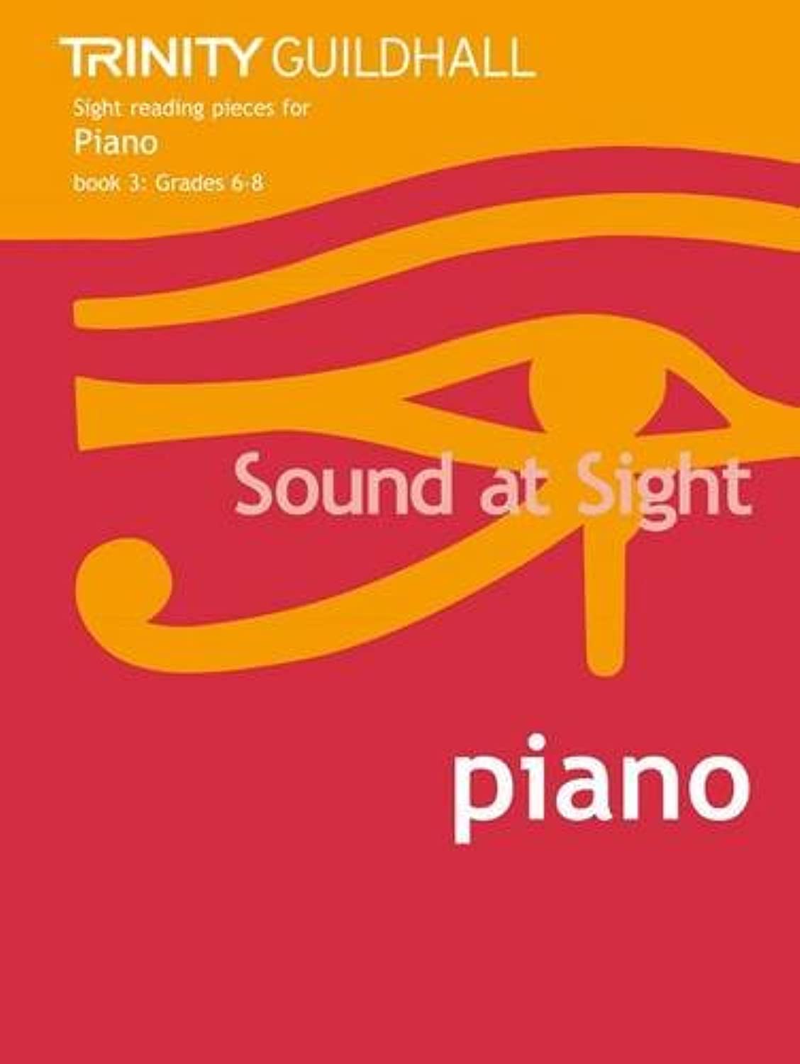 Sound at Sight Piano: Grades 6-8 Bk. 3: Sample Sight Reading Tests for Trinity Guildhall Examinations (Sound at Sight: Sample Sightreading Tests): Piano Teaching Material