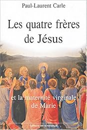 Les " frères" cousins de Jésus dans le Nouveau Testament et la divine tradition