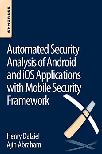 Automated Security Analysis of Android and iOS Applications with Mobile Security Framework Paperback – Illustrated, 16 Dec. 2015