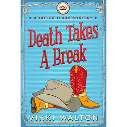 Death Takes A Break: A Taylor Texas Mystery