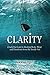Clarity: Crack the Code to Healing Body, Mind, and Emotions from the Inside Out by 