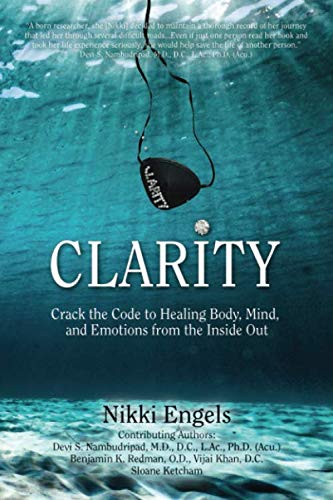 Clarity: Crack the Code to Healing Body, Mind, and Emotions from the Inside Out by Nikki Engels