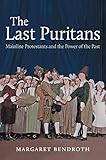 The Last Puritans: Mainline Protestants and the Power of the Past by Margaret Bendroth
