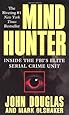 Mind Hunter: Inside the FBI's Elite Serial Crime Unit