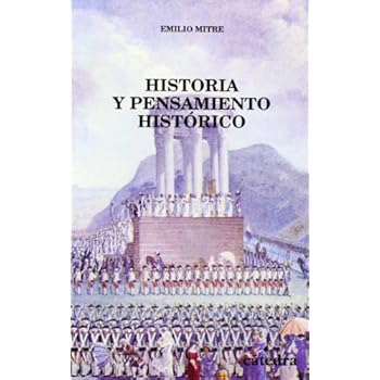 Historia y pensamiento histórico: Estudio y antología (Historia. Serie Menor)