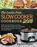 The Lectin Free Slow Cooker Cookbook 2018: Quick, Easy and Delicious Lectin Free Slow Cooker Recipes The Lectin Free Slow Cooker Cookbook 2018: Quick, Easy and Delicious Lectin Free Slow Cooker Recipes