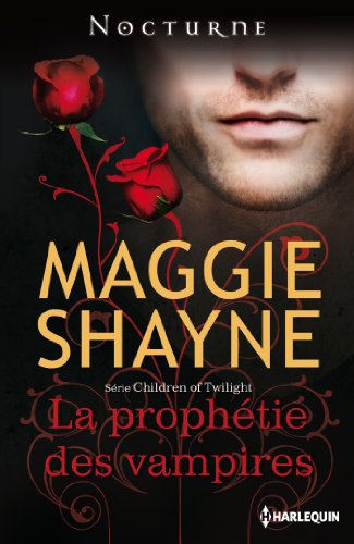 La prophétie des vampires : Série Children of Twilight, vol. 1 (French Edition) by Maggie Shayne