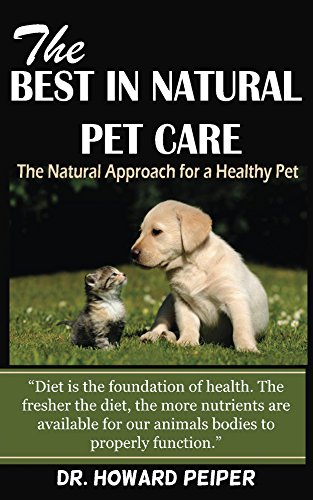 The Best in Natural Pet Care by Howard Peiper