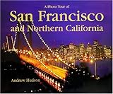 A Photo Tour of San Francisco and Northern California (Photo Tour Books) by Andrew Hudson