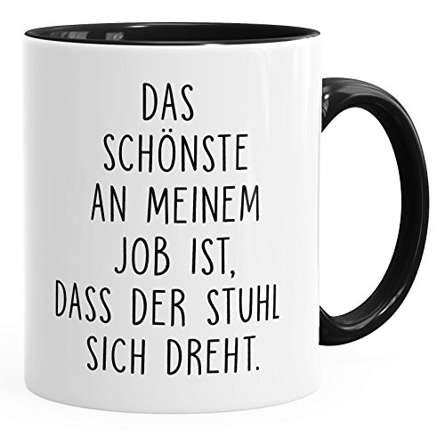 MoonWorks Spruch-Tasse Kaffee-Tasse Das Schönste an Meinem Job ist, DASS der Stuhl Sich dreht Kaffeetasse Teetasse Keramiktasse schwarz Unisize