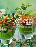 Refresh: A Bariatric Cookbook: Health Conscious Recipes for Post Weight Loss Surgery or Gastric Sleeve Procedure by Elizabeth C. Martin