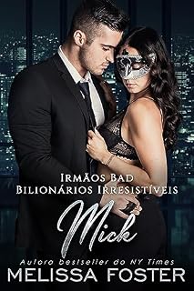 Livro Irmãos Bad: Mick (Bilionários Irresistíveis - Irmãos Bad Livro 1)