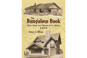 The Bungalow Book: Floor Plans and Photos of 112 Houses, 1910 (Dover Architecture)