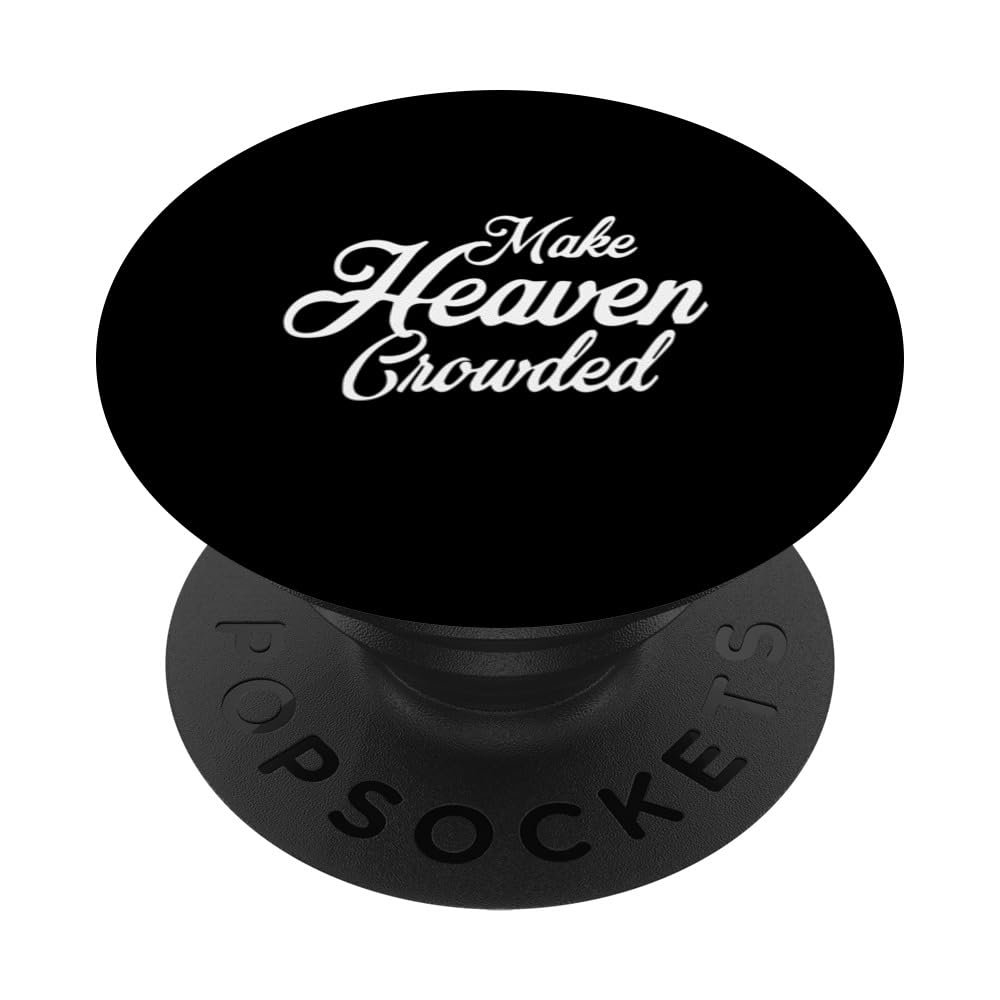 Make Heaven Crowded - Christian Religious Church Trip Ornate PopSockets Swappable PopGrip
