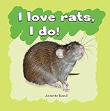 I love rats, I do! by Annette Rand