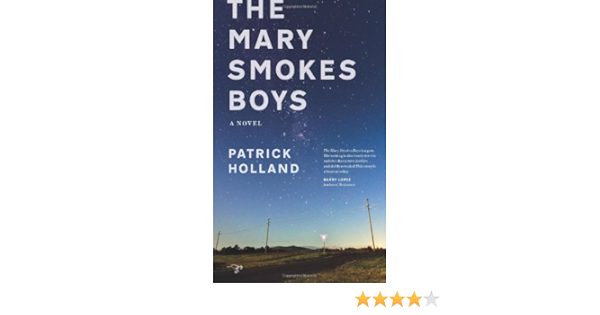 The Mary Smokes Boys A Novel Holland Patrick 9780989360401 Amazon Com Books
