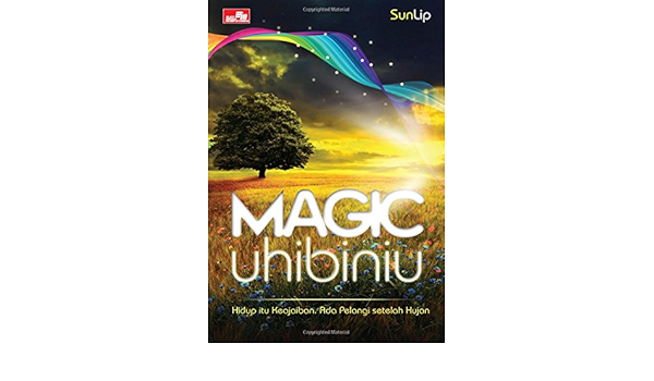 Magic Uhibiniu Hidup Itu Keajaiban Ada Pelangi Setelah Hujan Indonesian Edition Sunaryo Jap 9786020213408 Amazon Com Books