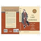 The Last Samurai: The Life and Battles of Saigo Takamori