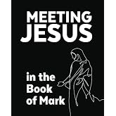 Meeting Jesus in the Book of Mark