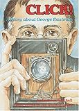 Click: A Story About George Eastman (Creative Minds Biography)