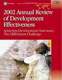 Annual Review of Development Effectiveness : Achieving Development Outcomes - The Millennium Challenge, World Bank Staff and Carvalho, Soniya, 0821354361
