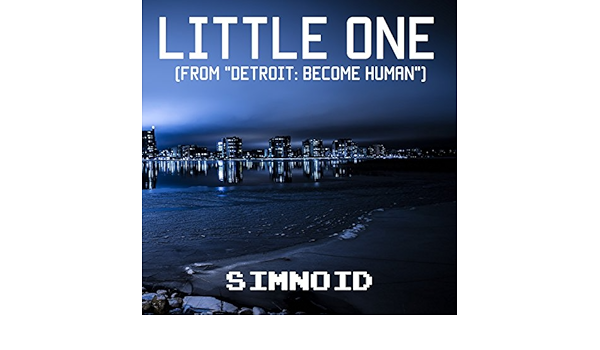 Little One From Detroit Become Human By Simnoid On Amazon Music Amazon Com