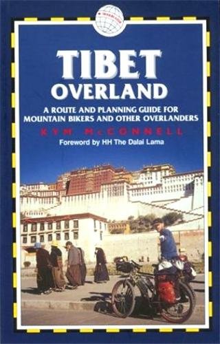 Tibet Overland A Route And Planning Guide For Mountain Bikers And Other Overlanders Traliblazer Guides Mcconnell Kym 9781873756416 Amazon Com Books