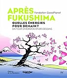 après Fukushima ; quelles énergies pour demain ? un tour d'horizon en 85 dessins by