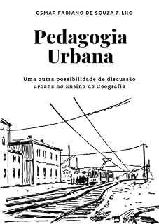 Pedagogia Urbana: Uma outra possibilidade de discussão urbana no Ensino de Geografia